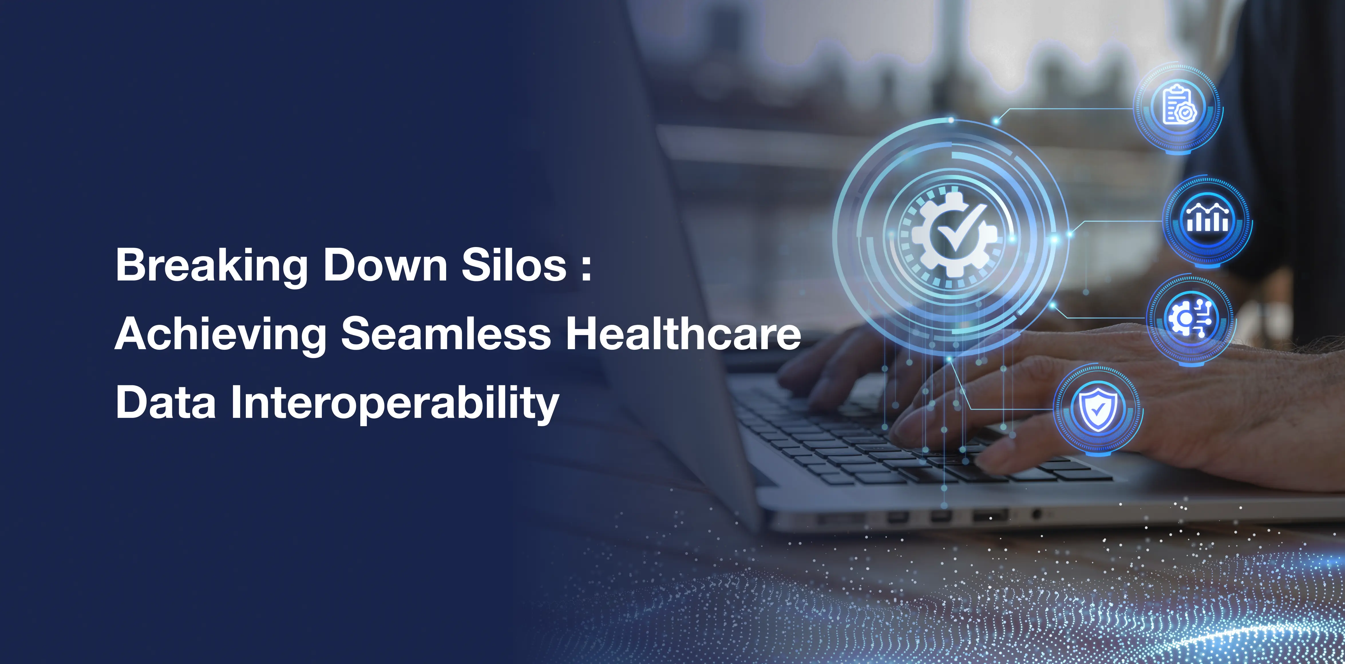 Future of Healthcare Data Interoperability : What Payers & Providers Need to Know