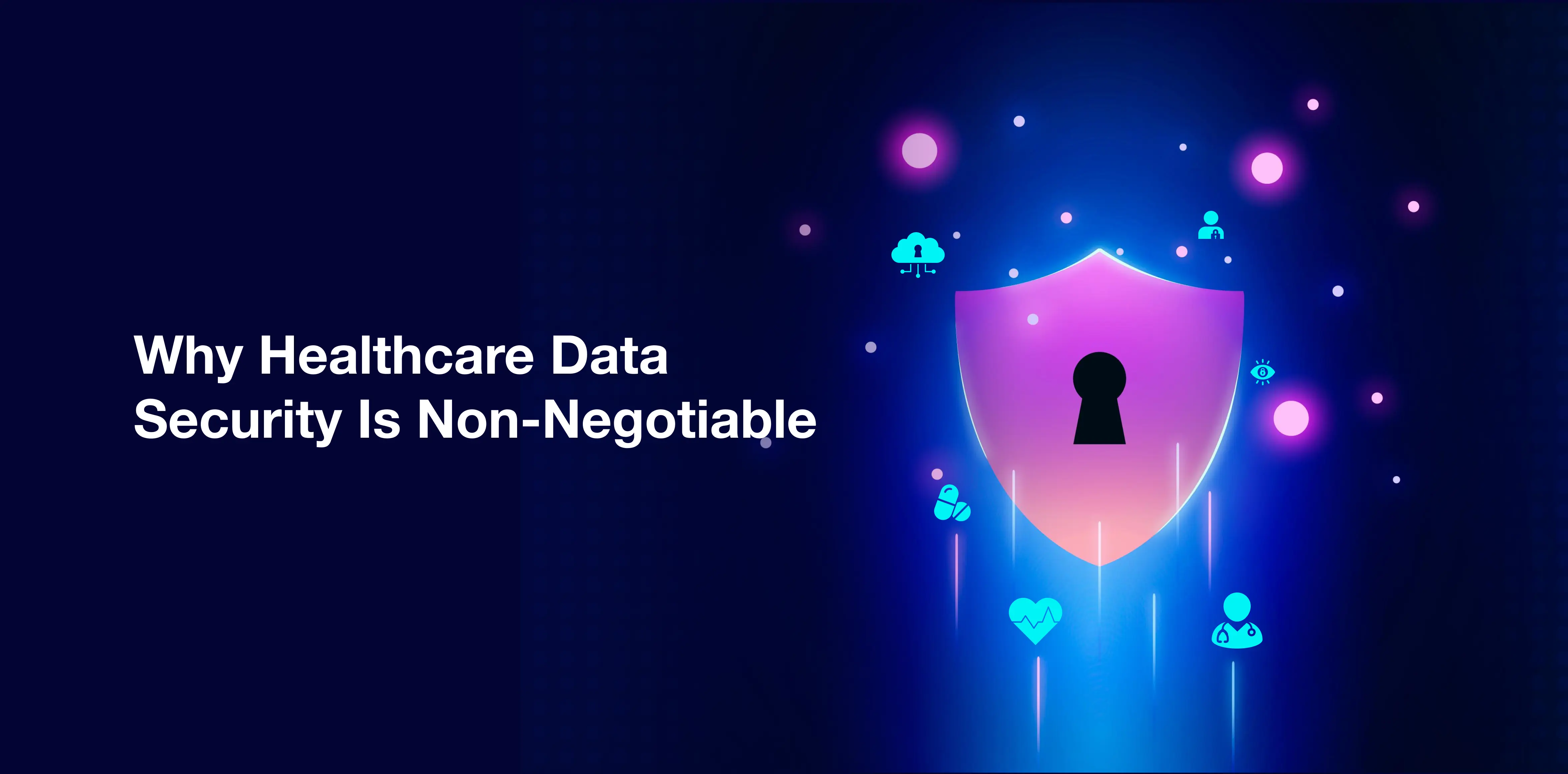 Strengthening Healthcare Data Security : A 2025 Guide for Healthcare Organizations