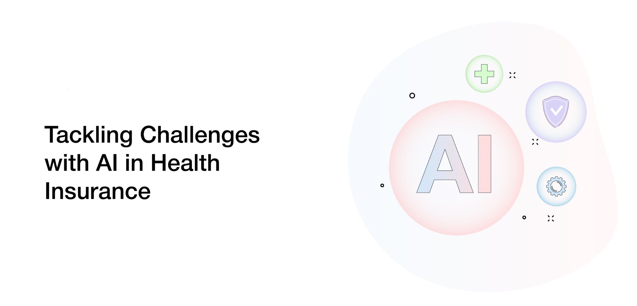 Tackling Challenges with AI in Health Insurance
