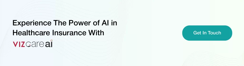 Experience The Power of AI in Healthcare Insurance With VIZCare AI.