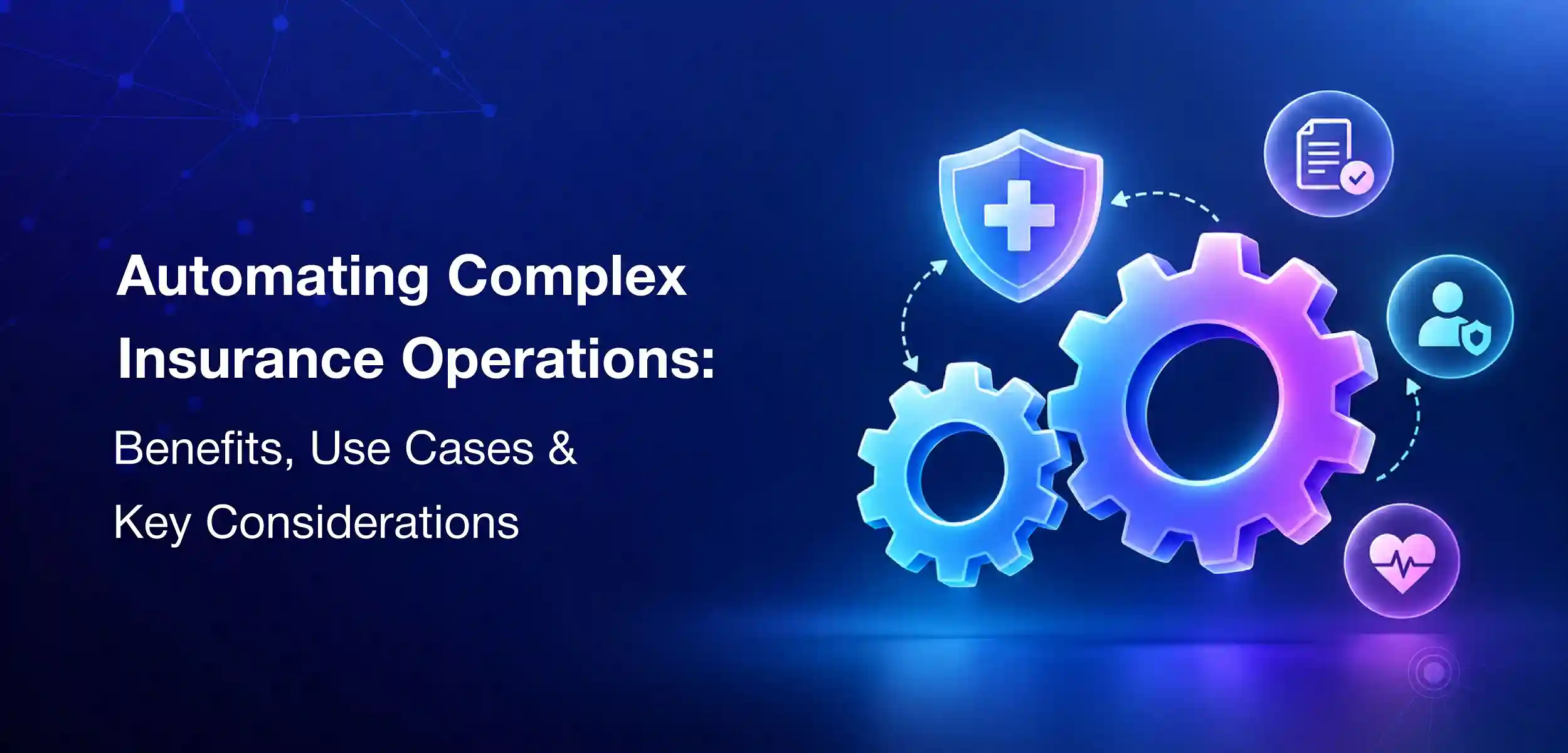  Insurance Automation: Use Cases, Benefits & Key Considerations in 2027