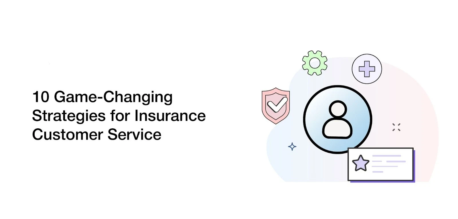 10 Game-Changing Strategies for Insurance Customer Service