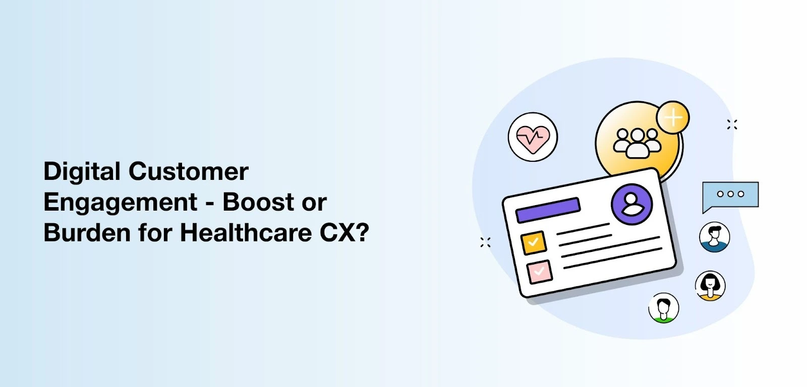 Digital Customer Engagement - Boost or Burden for Healthcare CX