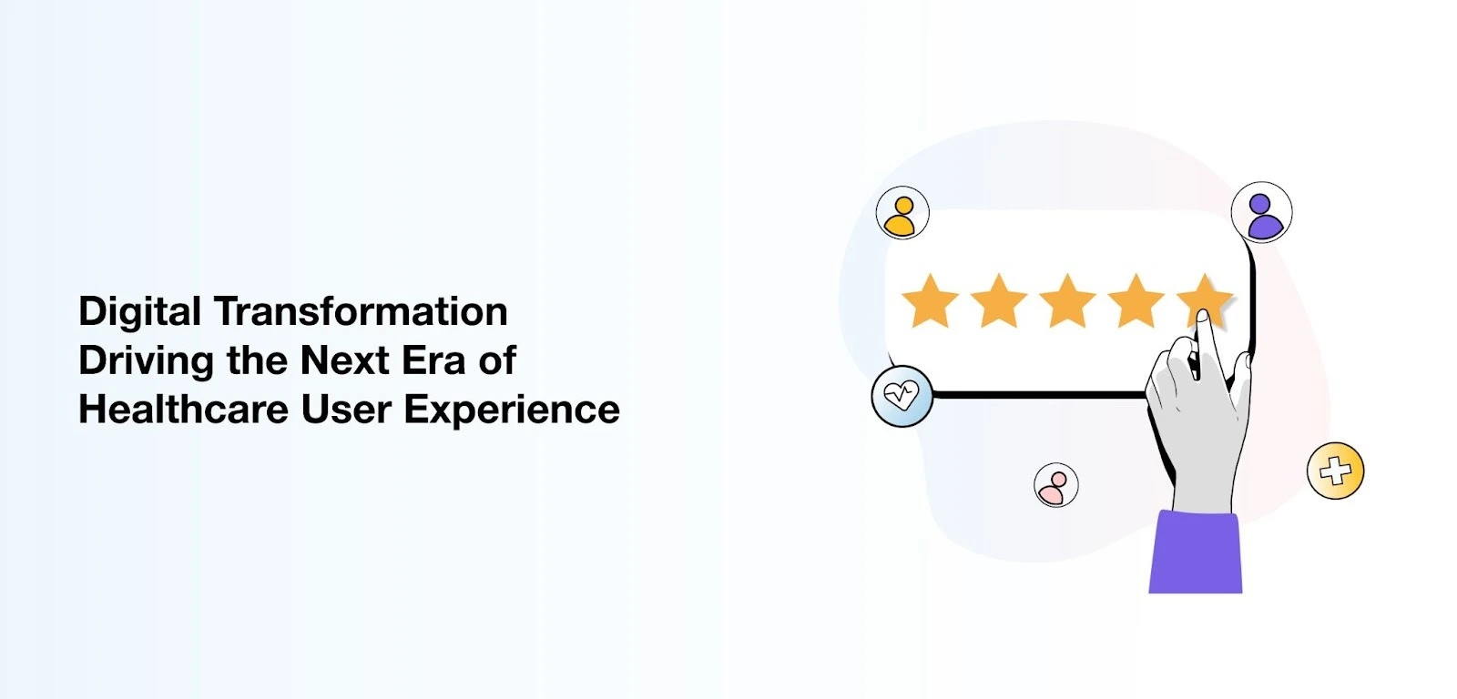 Digital Transformation Driving the Next Era of Healthcare User Experience