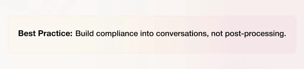 Compliance integrated into real-time conversations.