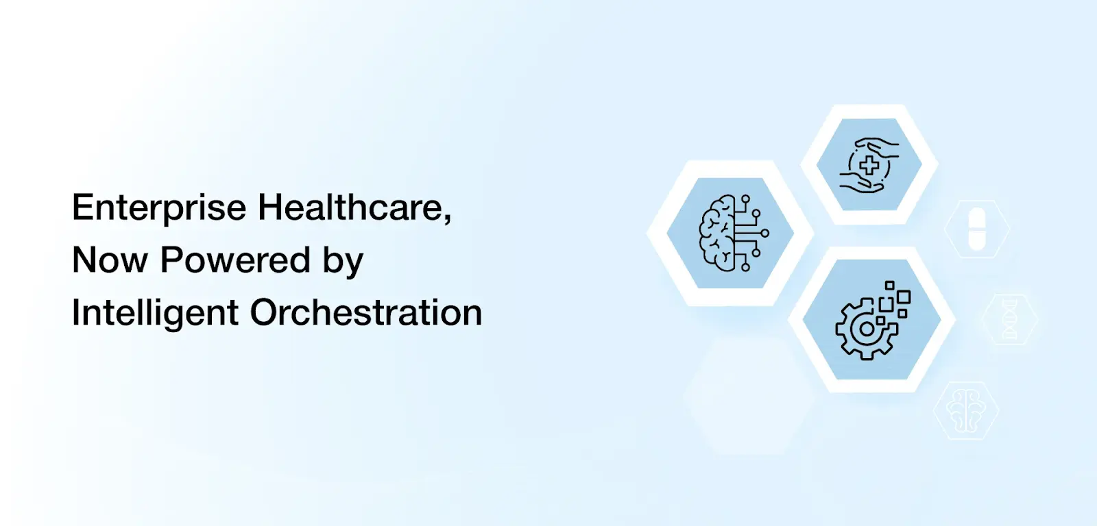 Enterprise Healthcare, Now Powered by Intelligent Orchestration