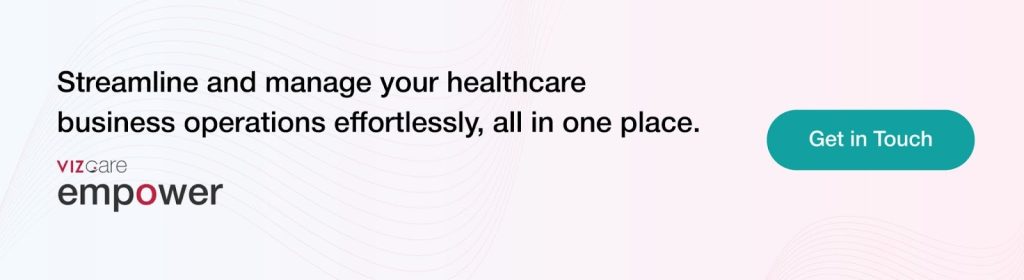 Streamline and manage your healthcare business operations effortlessly, all in one place."
Vizcare empower
