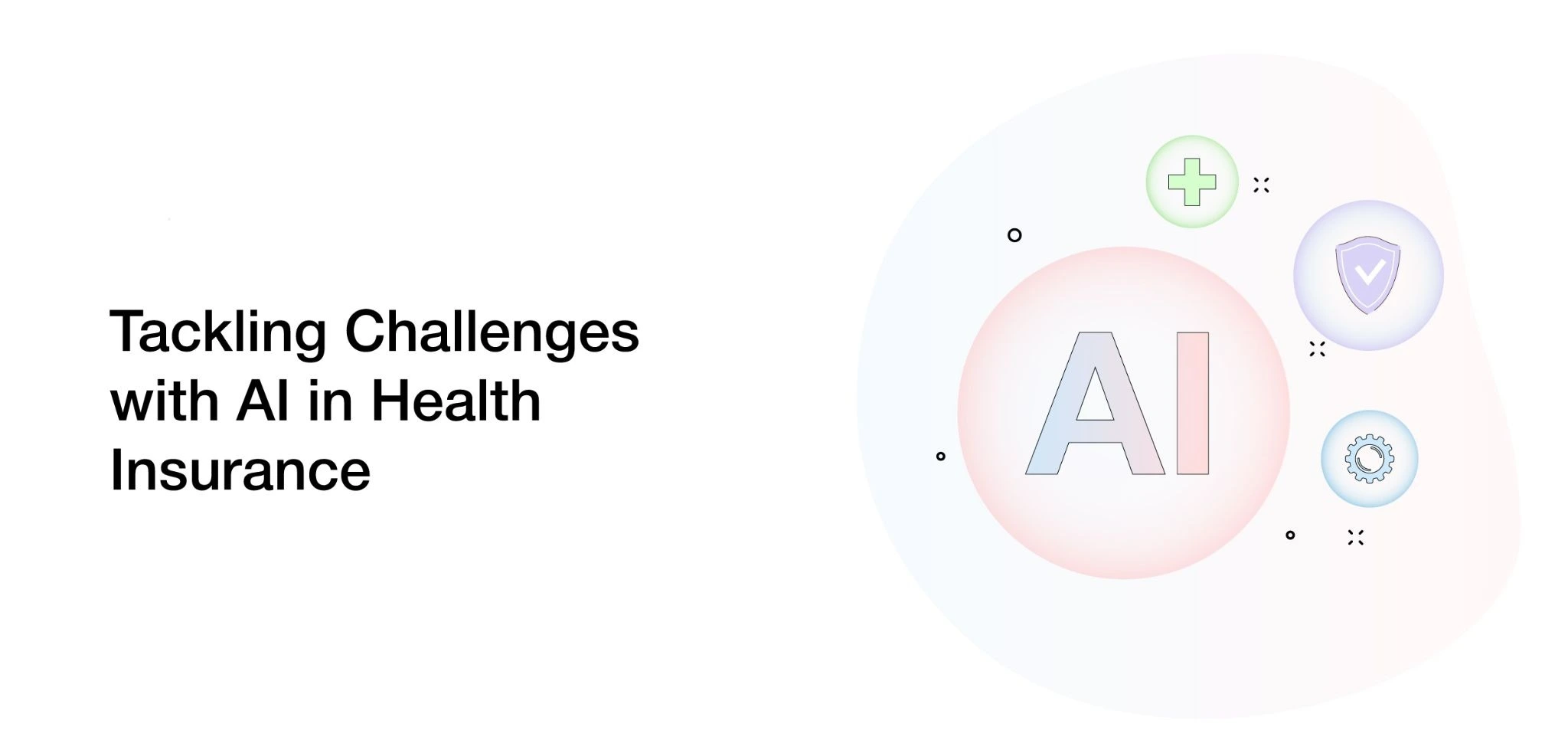 Tackling Challenges with AI in Health Insurance
