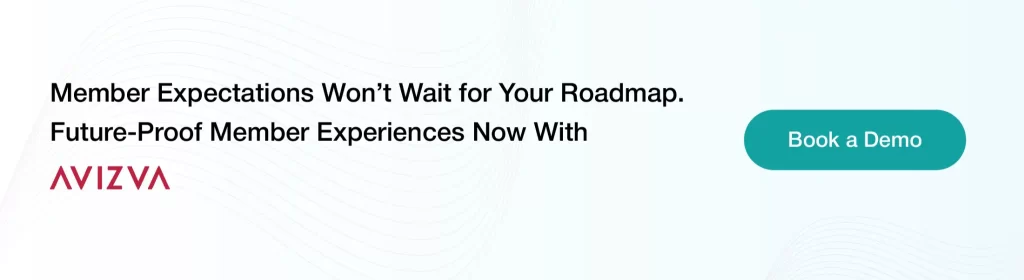 Member Expectations Won’t Wait for Your Roadmap. Future-Proof Member Experiences Now With AVIZVA