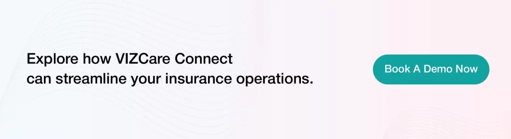 Explore how VIZCare Connect can streamline your insurance operations.