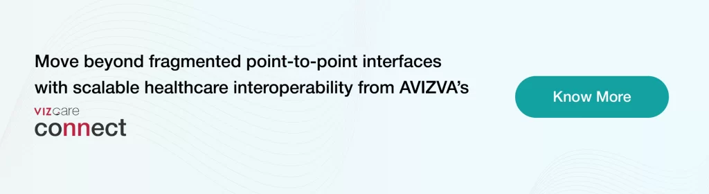Move beyond fragmented point-to-point interfaces with scalable healthcare interoperability from AVIZVA’s VIZcare Connect.
