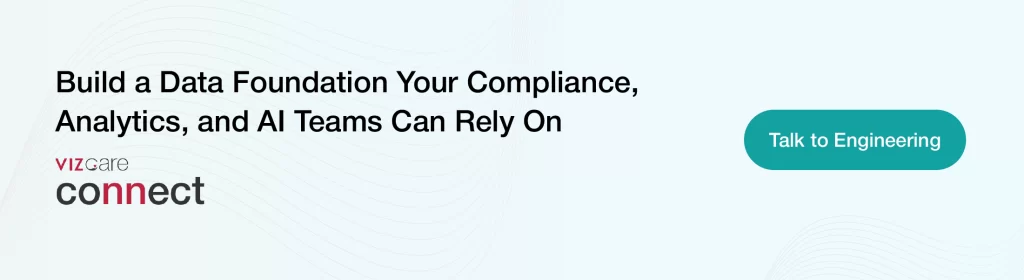Build a Data Foundation Your Compliance, Analytics, and AI Teams Can Rely On VIZCare Connect